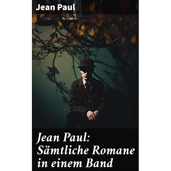 Jean Paul: Sämtliche Romane in einem Band, Jean Paul