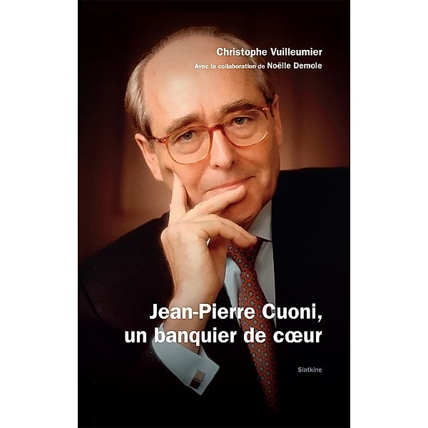 Jean-Pierre Cuoni, un banquier de coeur, Christophe Vuilleumier