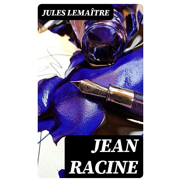 Jean Racine, Jules Lemaître