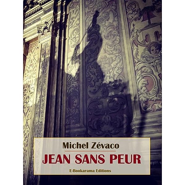 Jean Sans Peur, Michel Zévaco