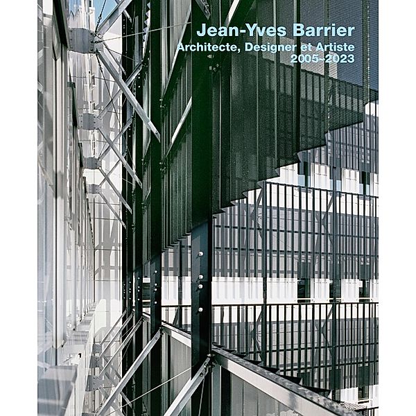 Jean-Yves Barrier. Architecte, Designer, Artiste. 2005-2023, Elke Mittmann