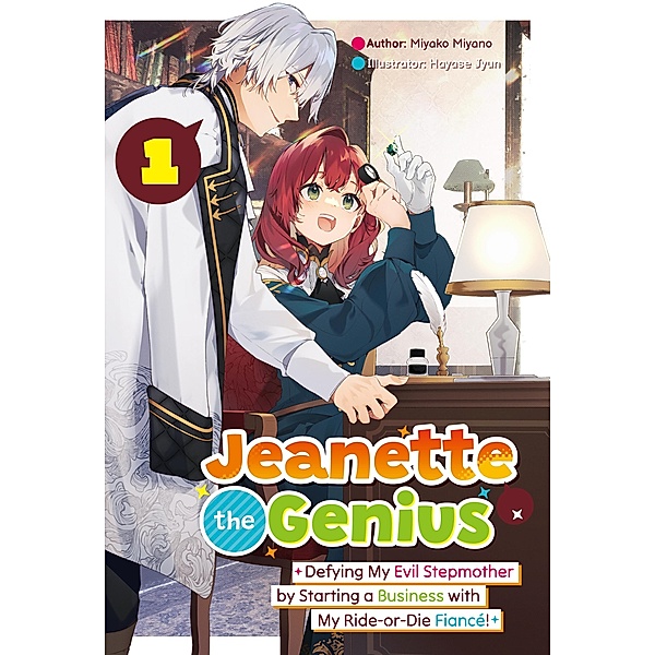 Jeanette the Genius: Defying My Evil Stepmother by Starting a Business with My Ride-or-Die Fiancé! Volume 1 / Jeanette the Genius: Defying My Evil Stepmother by Starting a Business with My Ride-or-Die Fiancé! Bd.1, Miyako Miyano