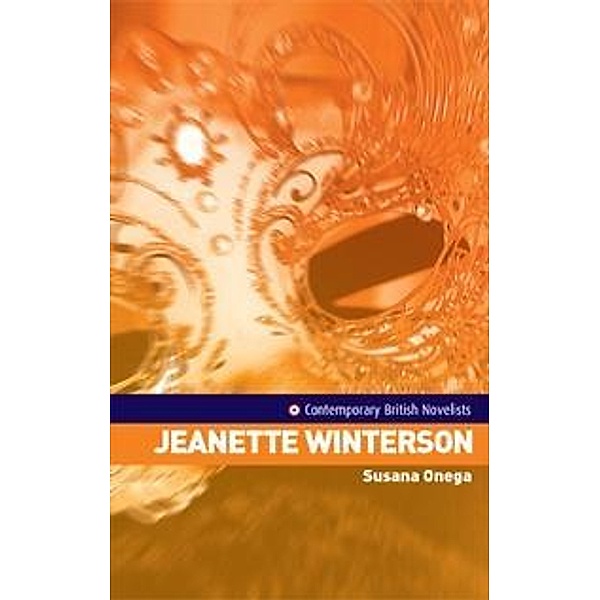 Jeanette Winterson / Contemporary British Novelists, Susana Onega
