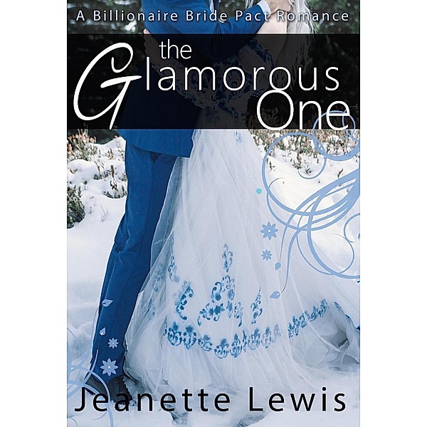 Jeanette's Billionaire Bride Pact: The Glamorous One (Jeanette's Billionaire Bride Pact, #4), Jeanette Lewis