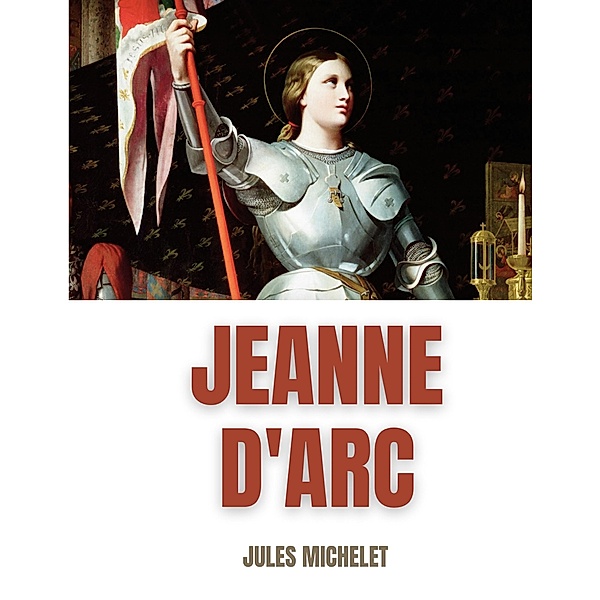 Jeanne d'Arc, Jules Michelet