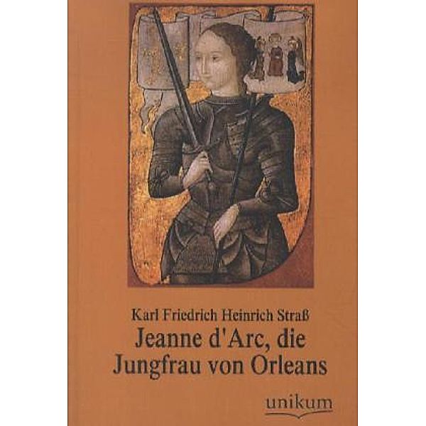 Jeanne d'Arc, die Jungfrau von Orleans, Karl Fr. H. Straß