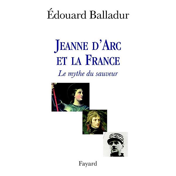 Jeanne d'Arc et la France / Divers Histoire, Edouard Balladur