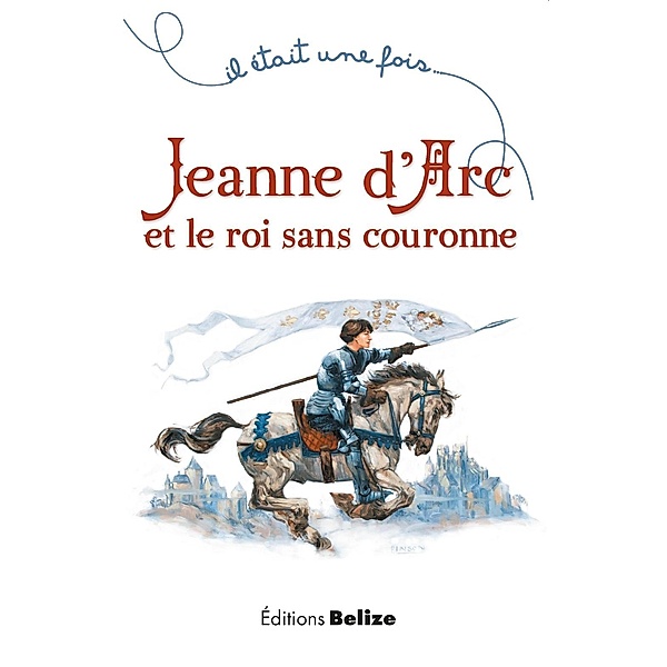 Jeanne d'Arc et le roi sans couronne, Laurent Bègue