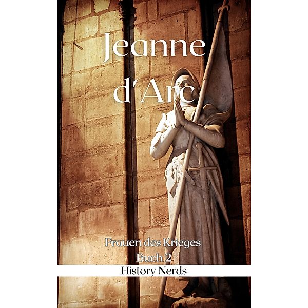 Jeanne d'Arc (Frauen des Krieges, #2) / Frauen des Krieges, History Nerds