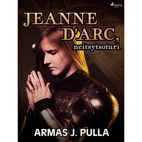 Jeanne d'Arc, neitsytsoturi, Armas J. Pulla