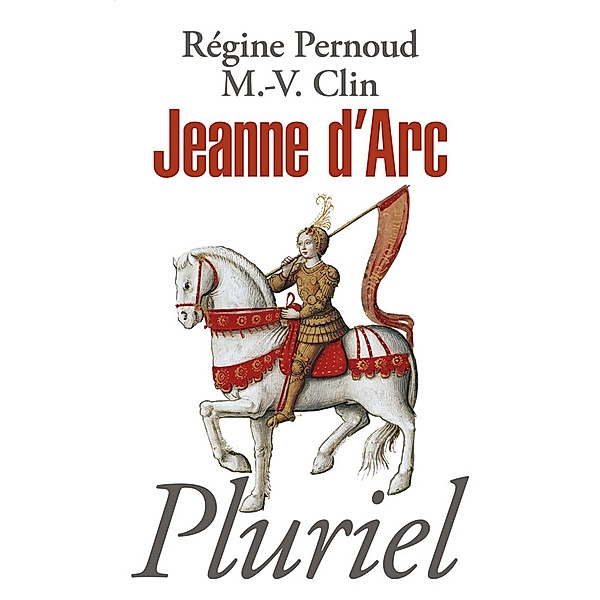 Jeanne d'Arc / Pluriel, Régine Pernoud, Marie-Véronique Clin