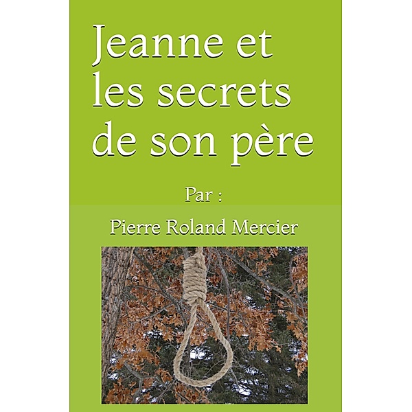 Jeanne et les secrets de son père, Pierre Roland Mercier