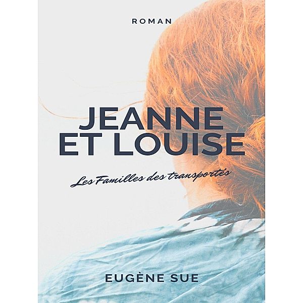Jeanne et Louise - Les Familles des transportés, Eugène Sue