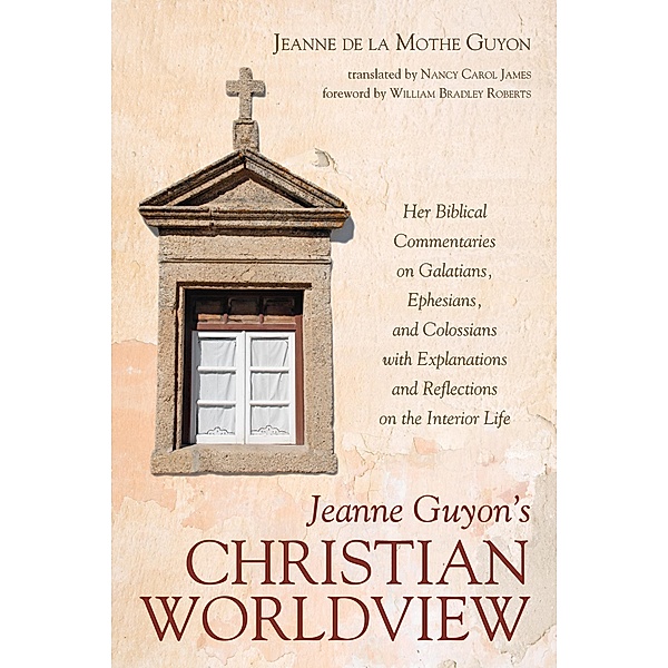 Jeanne Guyon's Christian Worldview, Jeanne de la Mothe Guyon