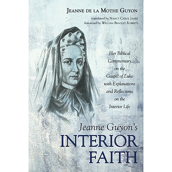 Jeanne Guyon's Interior Faith, Jeanne de la Mothe Guyon