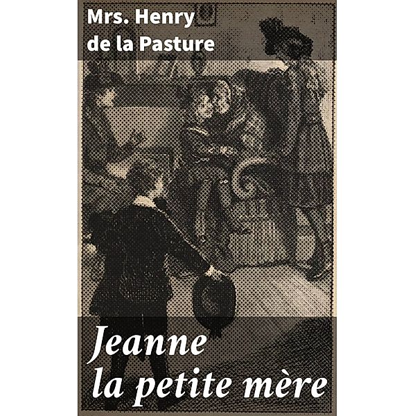 Jeanne la petite mère, Mrs Henry De La Pasture