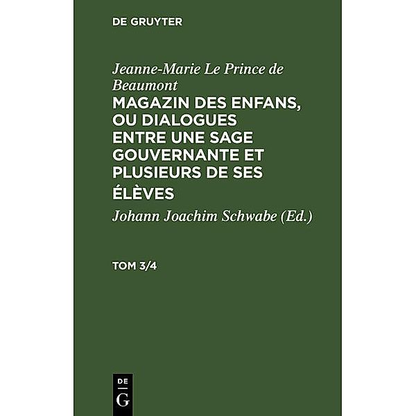 Jeanne-Marie Le Prince de Beaumont: Magazin des enfans, ou dialogues entre une sage gouvernante et plusieurs de ses élèves. Tom 3/4, Jeanne-Marie Le Prince de Beaumont