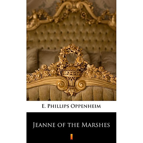 Jeanne of the Marshes, E. Phillips Oppenheim