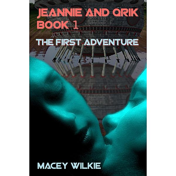 Jeannie and Qrik - The First Adventure / Jeannie and Qrik, Macey Wilkie