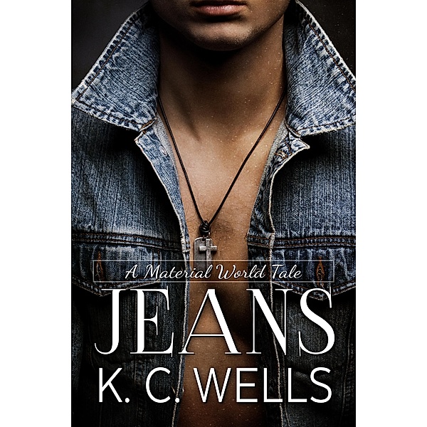 Jeans (A Material World, #4) / A Material World, K. C. Wells