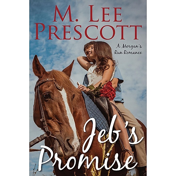 Jeb's Promise (Morgan's Run Romances, #3) / Morgan's Run Romances, M. Lee Prescott
