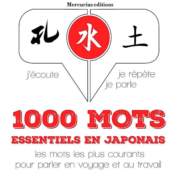 J'écoute, je répète, je parle - 1000 mots essentiels en japonais, JM Gardner