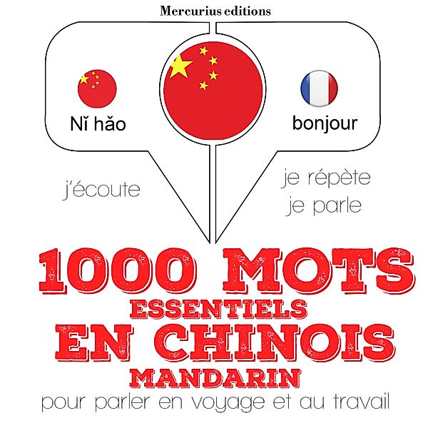 J'écoute, je répète, je parle - 1000 mots essentiels en chinois - mandarin, JM Gardner