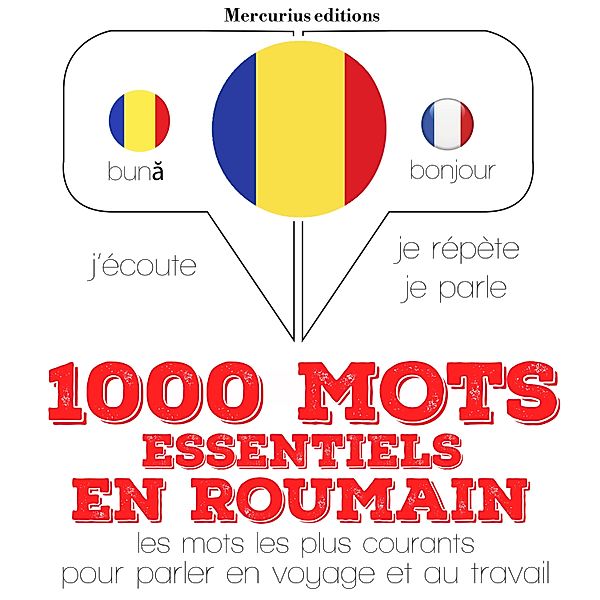 J'écoute, je répète, je parle - 1000 mots essentiels en roumain, JM Gardner