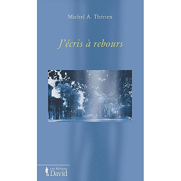 J'écris à rebours, Michel A. Thérien