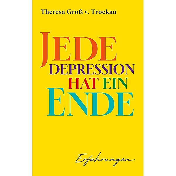 Jede Depression hat ein Ende, Theresa Groß v. Trockau