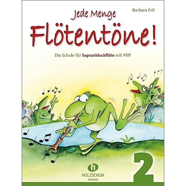 Jede Menge Flötentöne! Die Schule für Sopranblockflöte mit Pfiff.Bd.2, Barbara Ertl