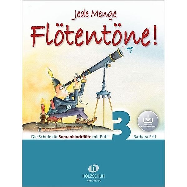 Jede Menge Flötentöne!Die Schule für Sopranblockflöte mit Pfiff (mit Audio-Download).Bd.3