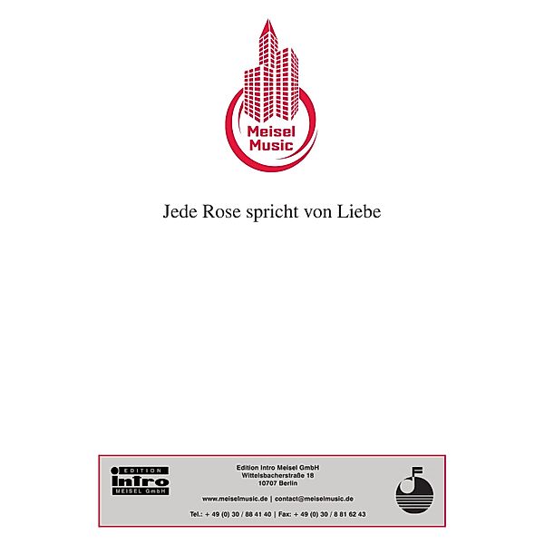 Jede Rose spricht von Liebe, Ernst Nebhut, Just Scheu, Will Meisel