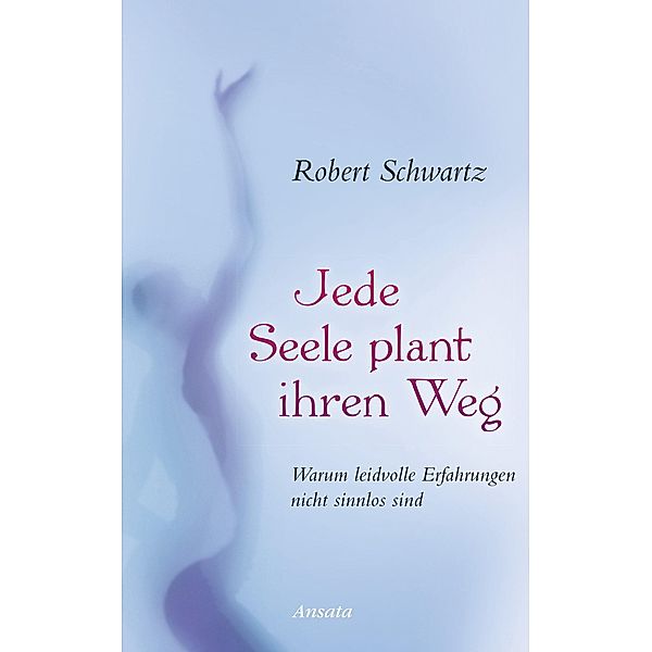 Jede Seele plant ihren Weg, Robert Schwartz