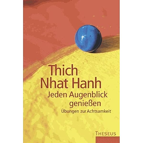 Jeden Augenblick geniessen, Thich Nhat Hanh