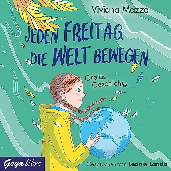 Jeden Freitag Die Welt Bewegen.Gretas Geschichte, Leonie Landa