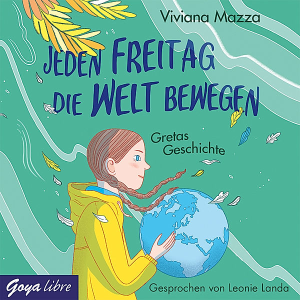 Jeden Freitag die Welt bewegen - Gretas Geschichte,Audio-CD, Viviana Mazza