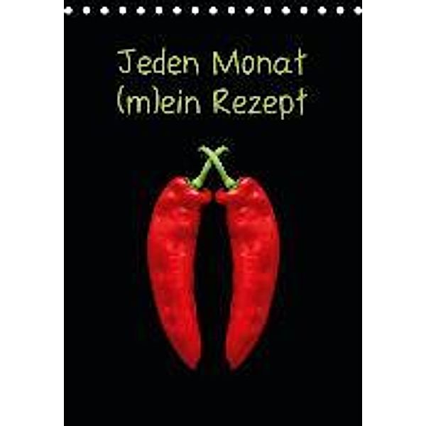 Jeden Monat m(ein) Rezept (Tischkalender 2016 DIN A5 hoch), Miriam Kaina
