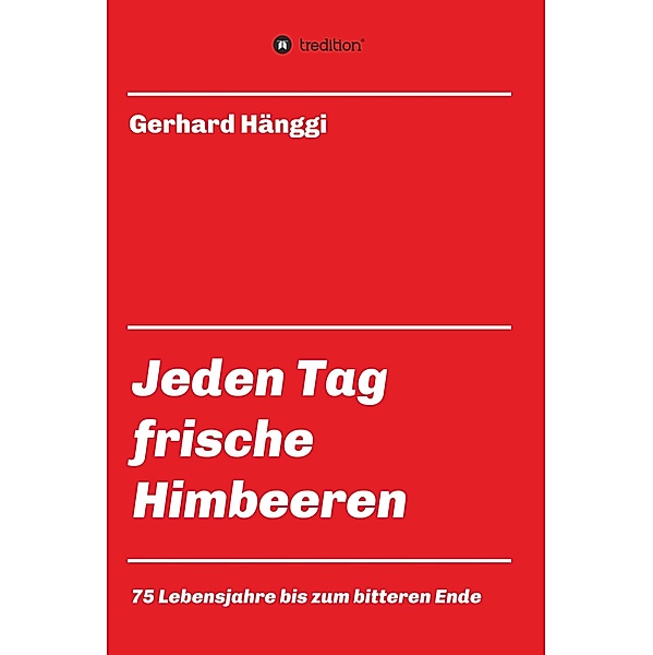Jeden Tag - frische Himbeeren, Gerhard Hänggi
