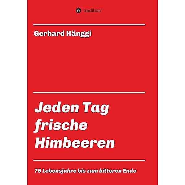 Jeden Tag - frische Himbeeren, Gerhard Hänggi