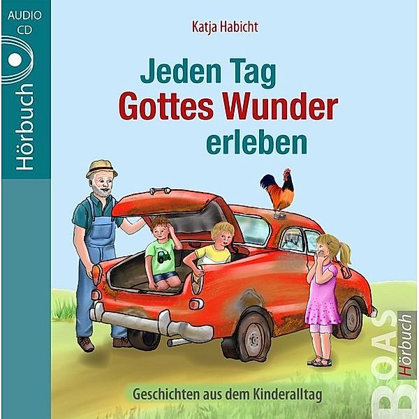 Jeden Tag Gottes Wunder erleben,1 Audio-CD, Katja Habicht