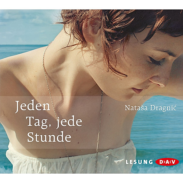 Jeden Tag, jede Stunde, 6 Audio-CD, Natasa Dragnic