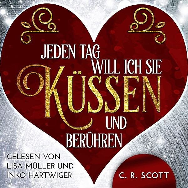 Jeden Tag will ich sie küssen und berühren, C. R. Scott