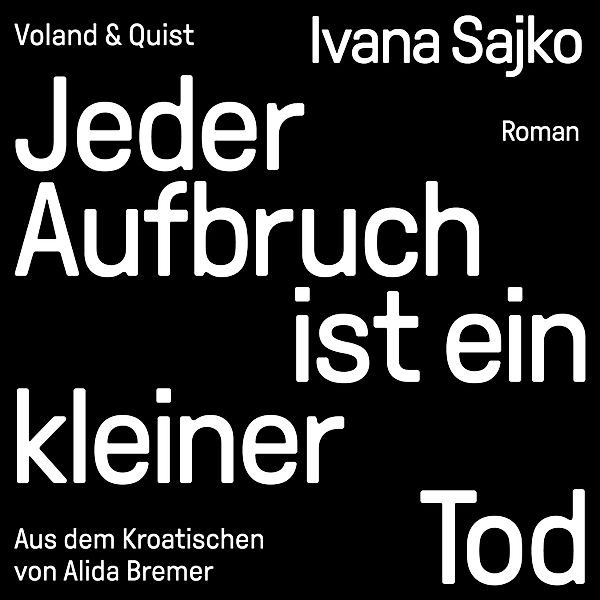 Jeder Aufbruch ist ein kleiner Tod, Ivana Sajko