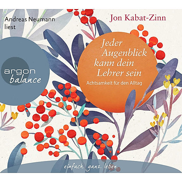 Jeder Augenblick kann dein Lehrer sein,1 Audio-CD, Jon Kabat-Zinn