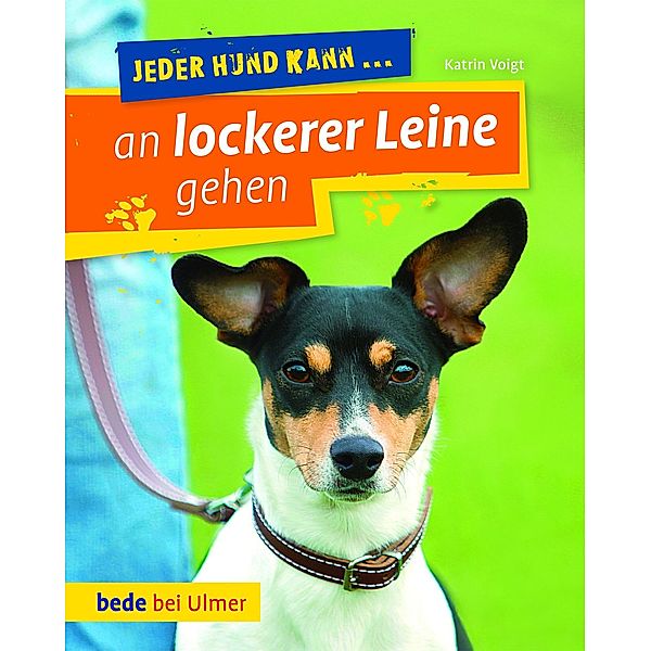 Jeder Hund kann an lockerer Leine gehen, Dr. Katrin Voigt