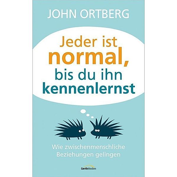 Jeder ist normal, bis du ihn kennenlernst, John Ortberg