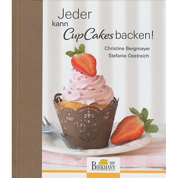 Jeder kann CupCakes backen, Stefanie Oestreich, Christine Bergmayer