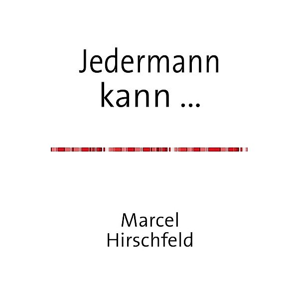 Jedermann kann ..., Marcel Hirschfeld