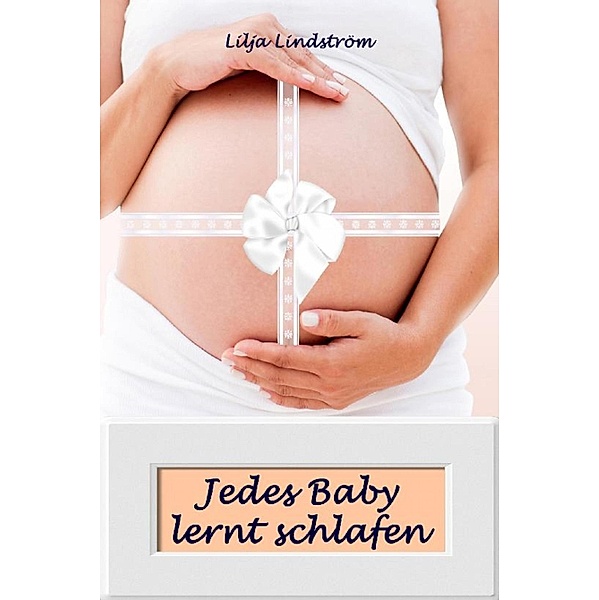 Jedes Baby lernt schlafen, Lilja Lindström